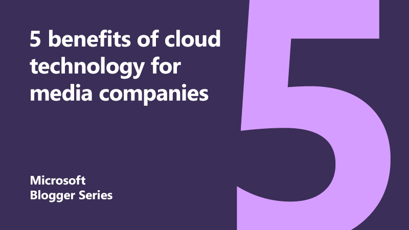 5 benefits of cloud technology for media companies featured image