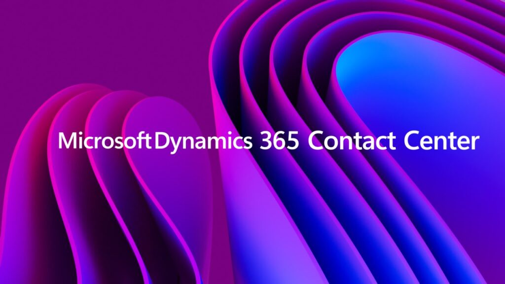Purple and blue colorful, wavy graphic design background, with the following words: Microsoft Dynamics 365 Contact Center