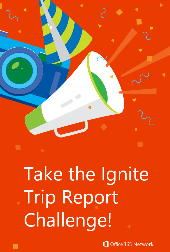 Going to Microsoft Ignite? Take the Trip Report Challenge! Microsoft
