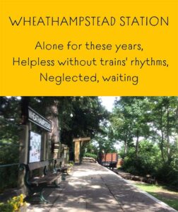 A picture of the platform at Wheathampstead Station with a haiku overlaid reading: Alone for these years, helpless without trains’ rhythms, neglected, waiting.” 