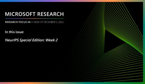 Research Focus 06 NeruIPS Edition