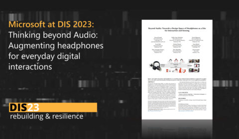 Microsoft at DIS 2023: Thinking beyond audio: Augmenting headphones for everyday digital interactions