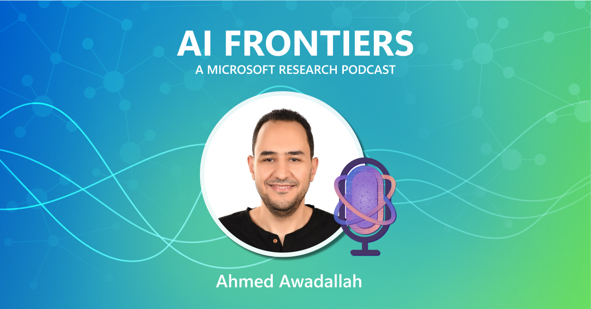 MSR Podcast | AI Frontiers | Ahmed Awadallah