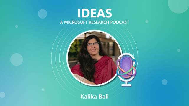 Microsoft Research Podcast | Ideas | Kalika Bali