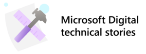 Microsoft Digital technical stories