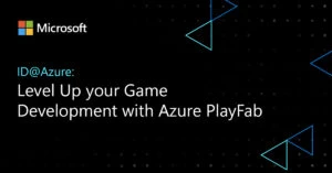 ID@Azure: Azure PlayFab でゲーム開発をレベルアップ