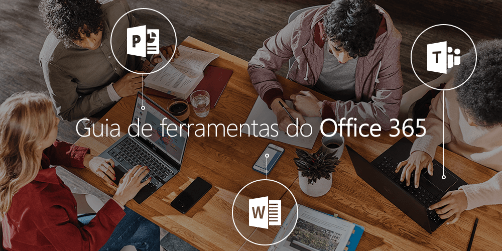 Guia de como utilizar as ferramentas do Office 365 - Microsoft Educação